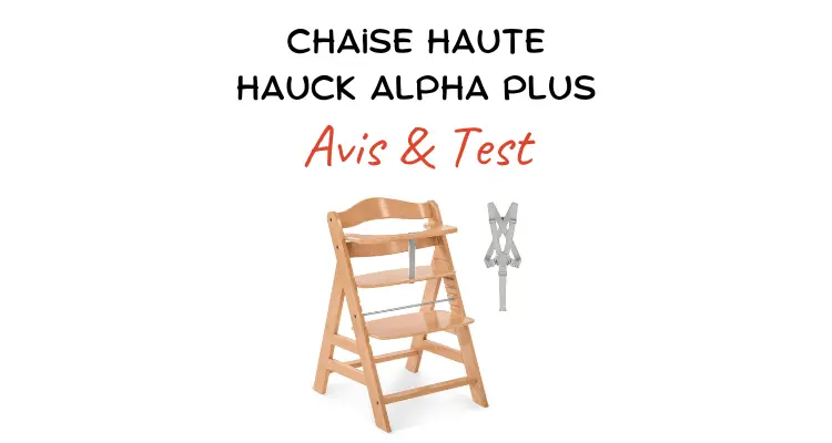 Chaise Haute Hauck Alpha Plus : Test & Avis 2024